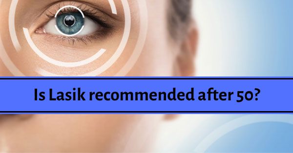 Is Lasik recommended after 50?